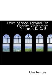 Lives of Vice-Admiral Sir Charles Vinicombe Penrose, K. C. B.