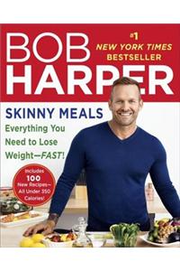 Skinny Meals: Everything You Need to Lose Weight--Fast!