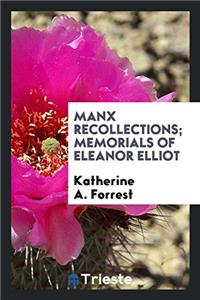 Manx recollections; memorials of Eleanor Elliot