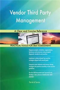 Vendor Third Party Management A Clear and Concise Reference