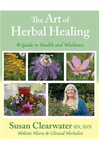 Art of Herbal Healing: A Guide to Health and Wholeness