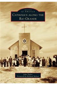 Catholics Along the Rio Grande