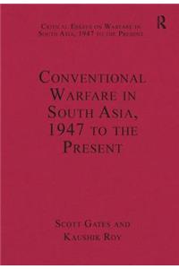 Conventional Warfare in South Asia, 1947 to the Present