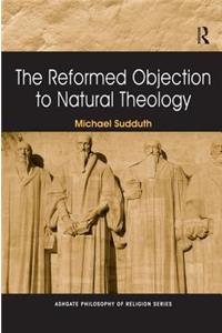 The Reformed Objection to Natural Theology