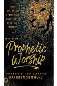 The Dynamics of Prophetic Worship