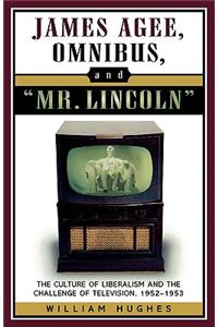 James Agee, Omnibus, and Mr. Lincoln
