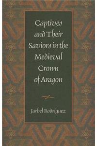 Captives & Their Saviors in the Medieval Crown of Aragon