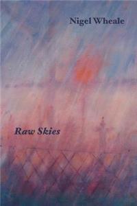 Raw Skies. New and Selected Poems