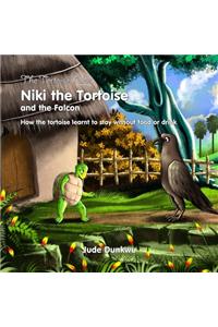 The Tortoise Tales Niki the Tortoise and the Falcon: How the Tortoise Learnt to Stay Without Food or Drink
