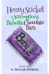 Henry Stickel and the Scrumptious Bahulla Chocolate Bars