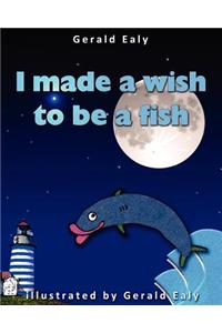 I Made A Wish To Be A Fish