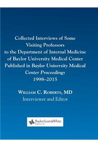 Collected Interviews of Some Visiting Professors to the Department of Internal Medicine of Baylor University Medical Center Published in Baylor University Medical Center Proceedings 1998-2015