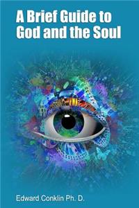 Brief Guide to God and the Soul