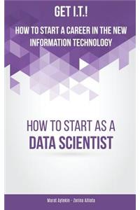 Get I.T.! How to Start a Career in the New Information Technology