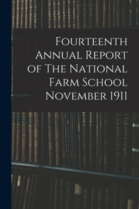 Fourteenth Annual Report of The National Farm School November 1911