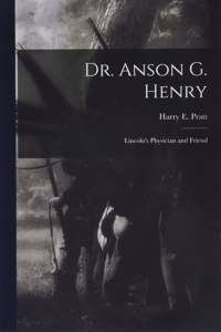 Dr. Anson G. Henry