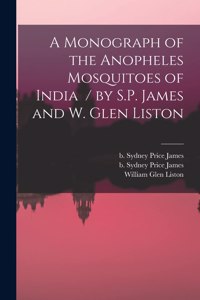 Monograph of the Anopheles Mosquitoes of India / by S.P. James and W. Glen Liston