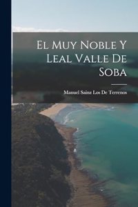 El Muy Noble Y Leal Valle De Soba