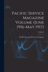 Pacific Service Magazine Volume (June 1916-May 1917); Volume 8