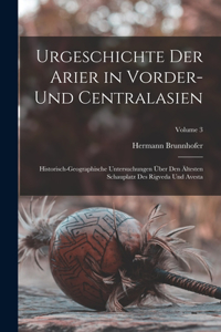 Urgeschichte Der Arier in Vorder- Und Centralasien