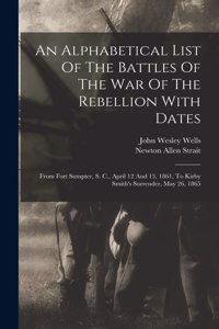 Alphabetical List Of The Battles Of The War Of The Rebellion With Dates