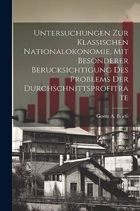 Untersuchungen zur klassischen Nationalokonomie, mit besonderer Berucksichtigung des Problems der Durchschnittsprofitrate