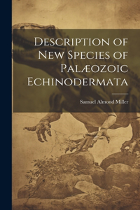 Description of New Species of Palæozoic Echinodermata