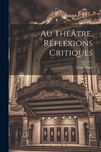 Au Théâtre, Réflexions Critiques