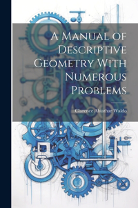 Manual of Descriptive Geometry With Numerous Problems