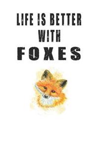 Life Is Better With Foxes