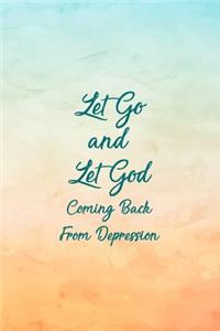 Let Go And Let God Coming Back From Depression