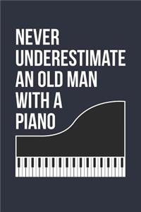 Funny Piano Notebook - Never Underestimate An Old Man With A Piano - Gift for Piano Player - Piano Diary