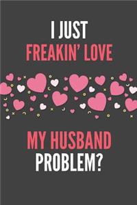 I Just Freakin' Love My Husband: Lover's Lined Notebook Journal 110 Pages Great Gift