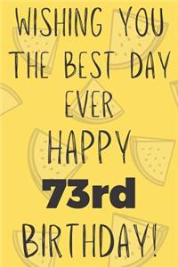 Wishing You The Best Day Ever Happy 73rd Birthday