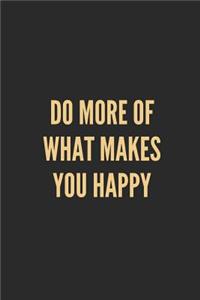 Do More of What Makes You Happy