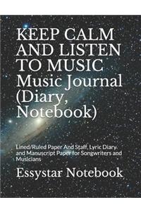 KEEP CALM AND LISTEN TO MUSIC Music Journal (Diary, Notebook)