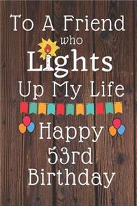 To A Friend Who Lights Up My Life Happy 53rd Birthday