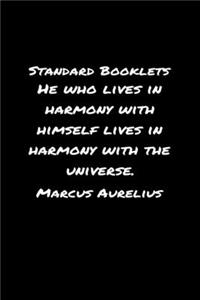 Standard Booklets He Who Lives in Harmony with Himself Lives in Harmony With The Universe Marcus Aurelius