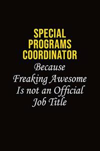Special Programs Coordinator Because Freaking Awesome Is Not An Official Job Title