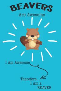 Beavers Are Awesome I Am Awesome Therefore I Am a Beaver
