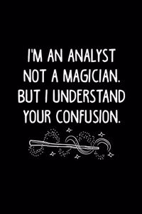 I'm an Analyst Not a Magician, But I Understand Your Confusion.