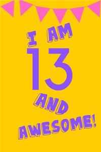 I Am 13 and Awesome!