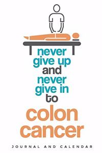 Never Give Up and Never Give in to Colon Cancer