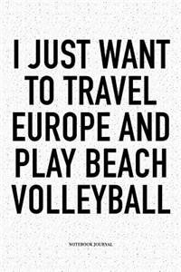 I Just Want to Travel Europe and Play Beach Volleyball