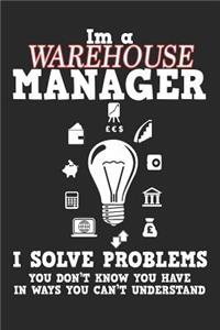 I'm a Warehouse Manager I Solve Problems