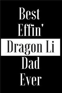 Best Effin Dragon Li Dad Ever