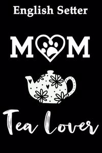 English Setter Mom Tea Lover