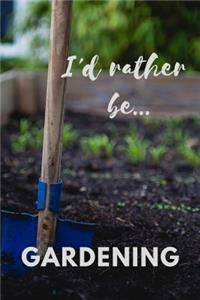 I'd Rather be Gardening