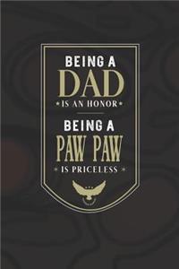 Being A Dad Is An Honor Being A Paw Paw Is Priceless