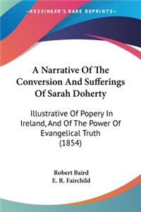 Narrative Of The Conversion And Sufferings Of Sarah Doherty